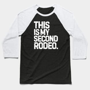 This Is My Second Rodeo Baseball T-Shirt